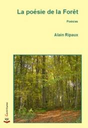 La poésie de la Forêt, Alain Ripaux, Poésies, editions cockritures
